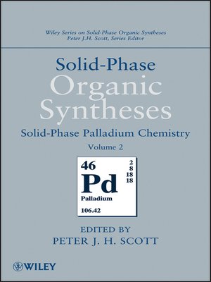 cover image of Solid-Phase Organic Syntheses, Solid-Phase Palladium Chemistry